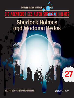 cover image of Sherlock Holmes und Madame Hydes--Die Abenteuer des alten Sherlock Holmes, Folge 27